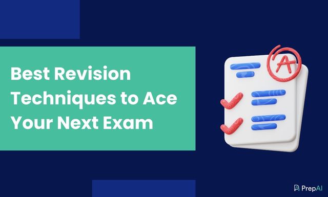 Best Revision Techniques to Ace Your Next Exam