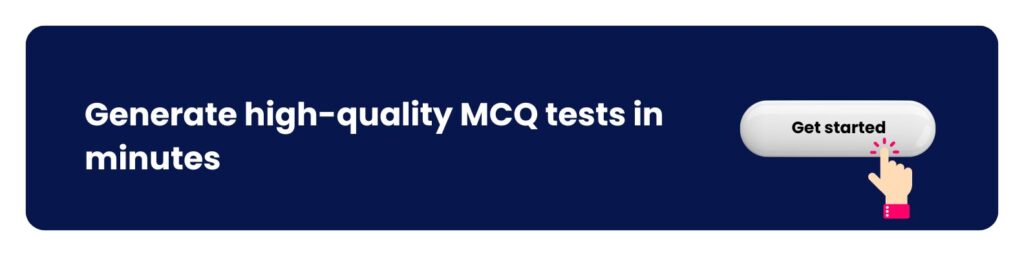 Generate high-quality MCQ tests in minutes 